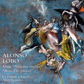 Alonso Lobo: Misas 'Prudentes Virgines' & Beata Dei Genitrix