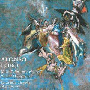 Alonso Lobo: Misas 'Prudentes Virgines' & Beata Dei Genitrix