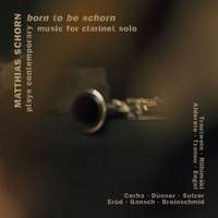 Born to be Schorn: Contemporary music for clarinet solo