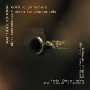Born to be Schorn: Contemporary music for clarinet solo