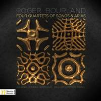 Roger Bourland: Four Quartets of Songs and Arias