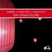 Chopin: 24 Preludes & Piano Sonata No. 2
