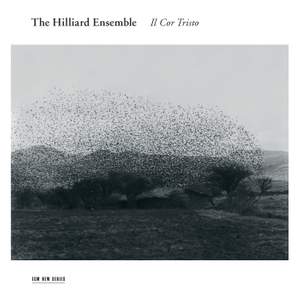 The Hilliard Ensemble: Il Cor Tristo