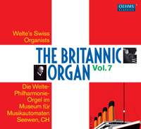 The Britannic Organ, Vol. 7: Music Machines in Seewen, Switzerland