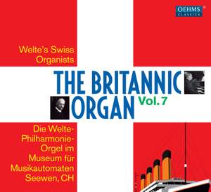The Britannic Organ, Vol. 7: Music Machines in Seewen, Switzerland Product Image