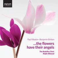 Paul Mealor & Britten: …the flowers have their angels