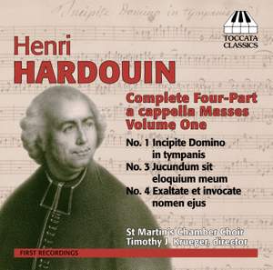Henri Hardouin: Complete Four-Part a cappella Masses, Volume One
