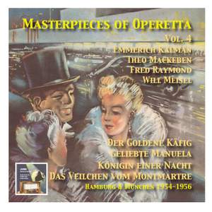 Masterpieces of Operetta, Vol. 4: Theo Mackeben, Will Meisel, Fred Raymond & Emmerich Kálmán