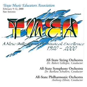 2000 Texas Music Educators Association (TMEA): All-State Symphony Orchestra, All-State String Orchestra & All-State Philharmonic Orchestra
