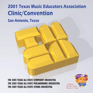 2001 Texas Music Educators Association (TMEA): All-State Symphony Orchestra, All-State String Orchestra & All-State Philharmonic Orchestra