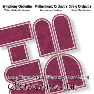 2003 Texas Music Educators Association (TMEA): All-State Symphony Orchestra, All-State Philharmonic Orchestra & All-State String Orchestra