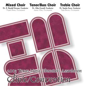 2003 Texas Music Educators Association (TMEA): All-State Mixed Chorus, All-State Men's Chorus & All-State Women's Chorus