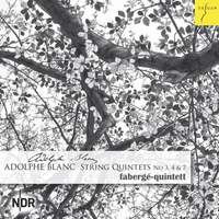 Adolphe Blanc: String Quintets Nos. 3, 4 & 7