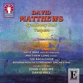 David Matthews: Symphony No. 7 & Vespers