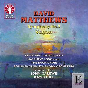 David Matthews: Symphony No. 7 & Vespers