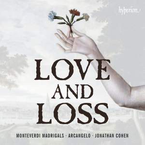 Monteverdi: Madrigals of Love and Loss