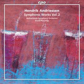 Hendrik Andriessen: Symphonic Works, Vol. 2