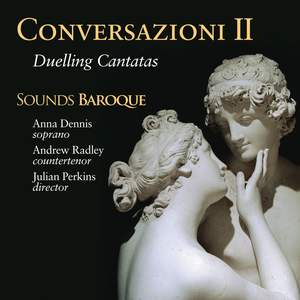 Conversazioni II: Duelling Cantatas