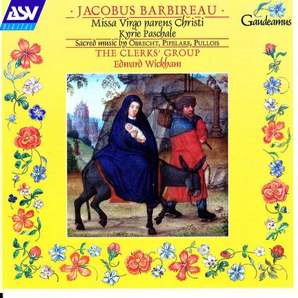 Jacobus Barbireau: Missa Virgo Parens Christi