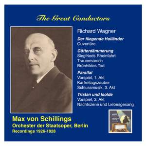 The Great Conductors: Max von Schillings conducts Richard Wagner (Recordings 1926-1928)