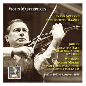 Violin Masterpieces: Henryk Szeryng plays Bach: Sonata No. 2 A Minor, BWV 1003 & Mozart: Sonata in F Major, KV 377 & Sonata in A Major, KV 577