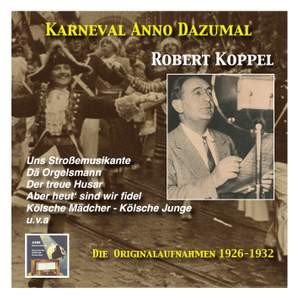 Karneval wie Anno dazumal: Robert Koppel, Kölsche Mädcher - Kölsche Junge (Music from the Golden Days of Carnival) [Recorded 1926-1932]