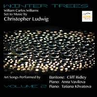 William Carlos Williams Set to Music by Christopher Ludwig, Vol. 2: Winter Trees