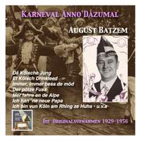 Karneval wie Anno dazumal: Dä Kölsche Jung – August Batzem (Music from the Golden Days of Carnival) [Recorded 1929-1956]