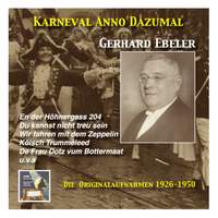 Karneval wie Anno dazumal: Du kannst nicht treu sein - Gerhard Ebeler (Recorded 1926-1950)
