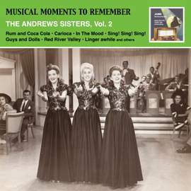 Musical Moments To Remember: Swinging and Sentimental - The Andrews Sisters, Vol. 2