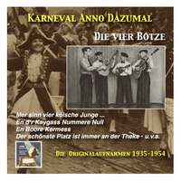 Karneval wie Anno dazumal: Mer sinn vier kölsche Junge – Die vier Botze (Recorded 1935-1954)