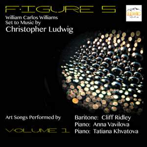 William Carlos Williams Set to Music by Christopher Ludwig, Vol. 1: Figure 5 Product Image