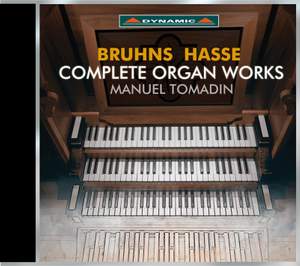 Bruhns & Hasse: Complete Organ Works