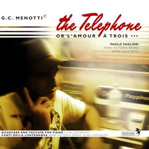 Menotti: The Telephone, Ricercare and Toccata & Canti della lontananza
