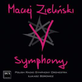 Maciej Zielinski: V Symphony & Elemen T