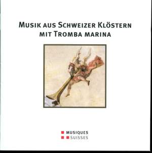 Musik aus Schweizer Klöstern mit Tromba Marina