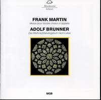 Martin: Messe pour double choeur a cappella & Brunner: Das Weihnachtsevangelium nach Lukas