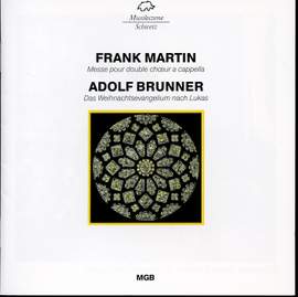 Martin: Messe pour double choeur a cappella & Brunner: Das Weihnachtsevangelium nach Lukas