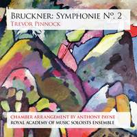 Bruckner: Symphonie No. 2 (arr. Anthony Payne)