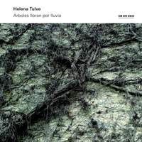 Helena Tulve: Arboles Lloran Por Lluvia