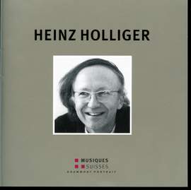 Heinz Holliger: Grammont Portrait