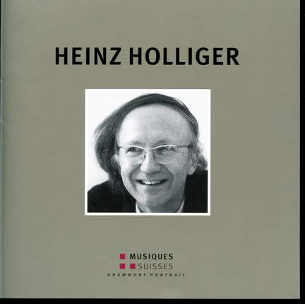 Heinz Holliger: Grammont Portrait