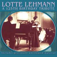 Lotte Lehmann – A 125th Birthday Tribute (Live)