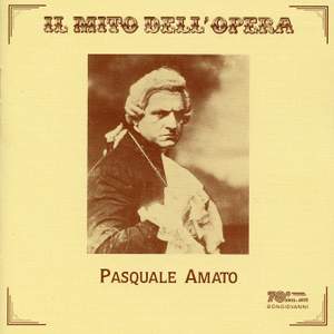 Il mito dell'opera: Pasquale Amato (Recorded 1907-1918)
