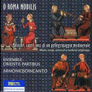O Roma Nobilis - Musiche, canti, voci di un pellegrinaggio medioevale (Music, songs, voices of a medieval pilgrimage)