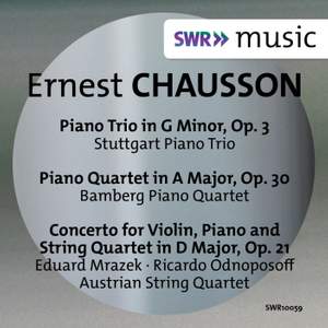 Chausson: Piano Trio, Piano Quartet & Concert for Violin, Piano and String Quartet