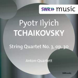 Tchaikovsky: String Quartet No. 3 in E flat minor, Op. 30