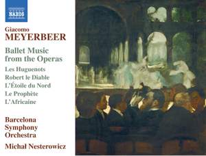 Meyerbeer: Ballet Music from the Operas
