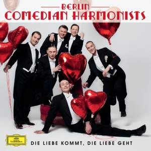 Berlin Comedian Harmonists - 'Die Liebe kommt, die Liebe geht'
