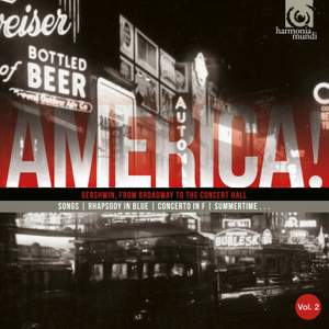 AMERICA! Volume 2: Gershwin, from Broadway to the Concert Hall